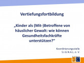 Vertiefungsfortbildung (Mit-)Betroffene Kinder Vertiefungsfortbildung (Mit-)Betroffene Kinder